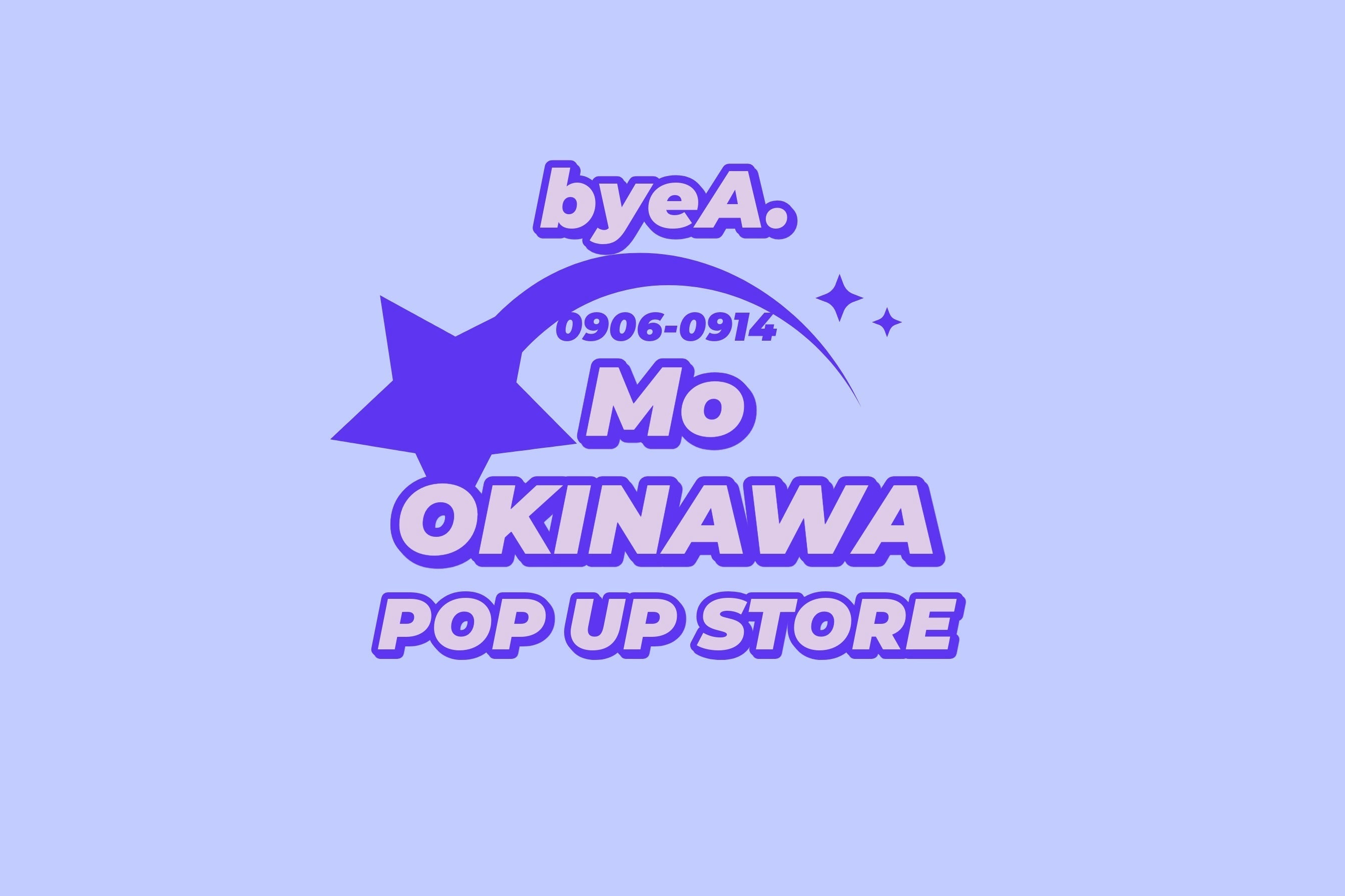 POP UP STORE at Mo(モウ)|byeA.(バイエー)OFFICIAL ONLINE STORE