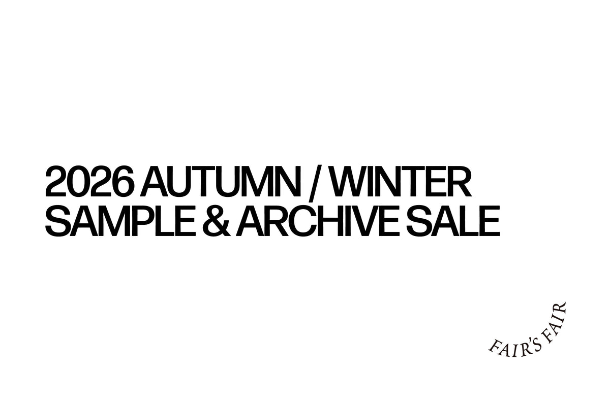 FAIR’S FAIR 2026 AUTUMN / WINTER SAMPLE & ARCHIVE SALE 開催のお知らせ｜byeA.（バイエー）OFFICIAL ONLINE STORE