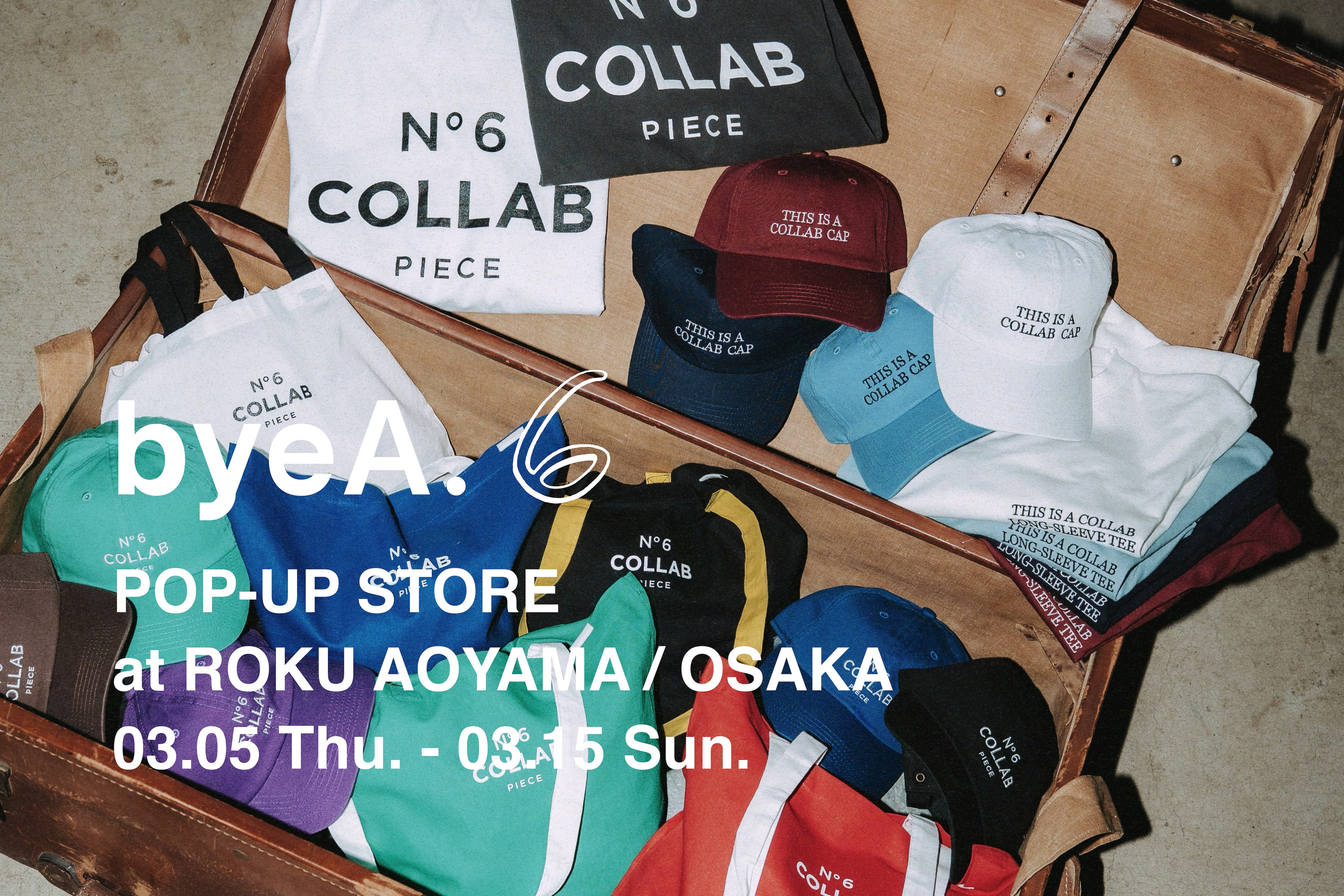 POP UP STORE at ROKU AOYAMA（ロクアオヤマ） / ROKU OSAKA（ロクオオサカ）｜byeA.（バイエー）OFFICIAL ONLINE STORE